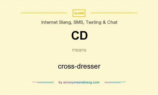 What does CD mean? It stands for cross-dresser