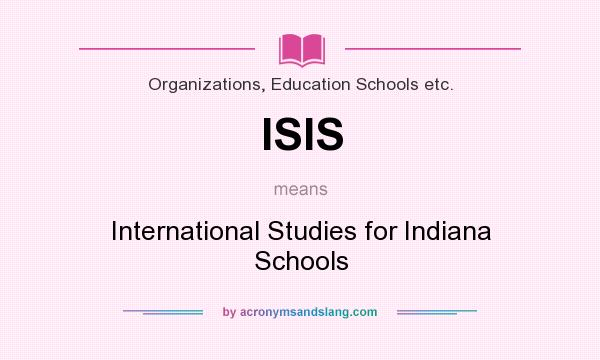 What does ISIS mean? It stands for International Studies for Indiana Schools
