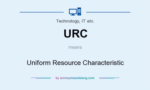 What does URC mean? It stands for Uniform Resource Characteristic
