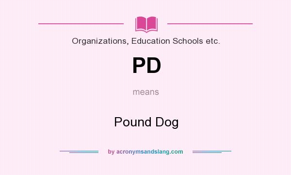 What does PD mean? It stands for Pound Dog