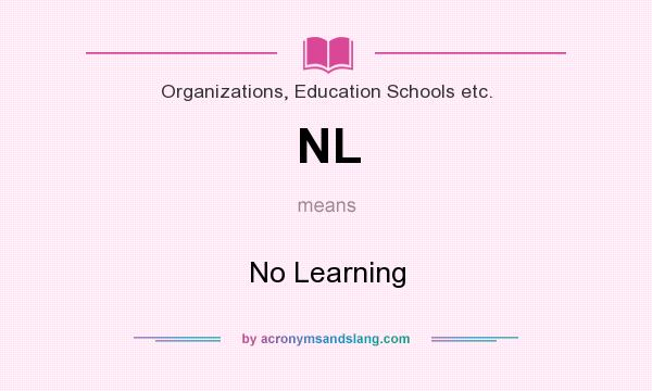 What does NL mean? It stands for No Learning