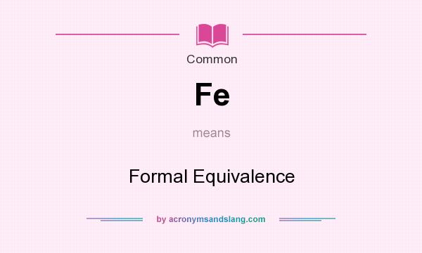 What does Fe mean? It stands for Formal Equivalence