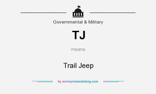 What does TJ mean? It stands for Trail Jeep