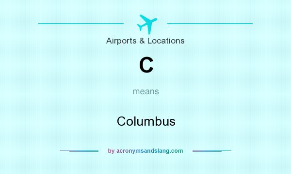 What does C mean? It stands for Columbus