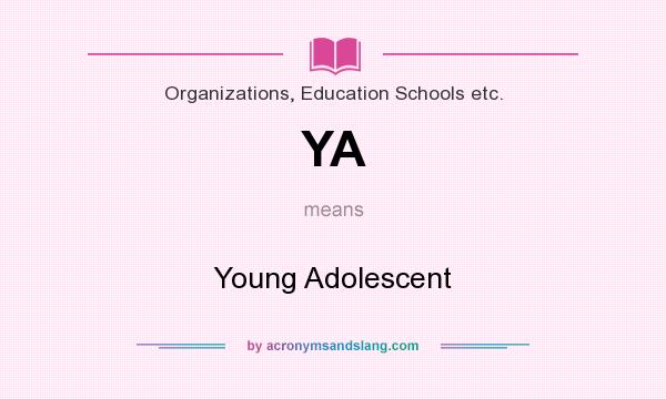 What does YA mean? It stands for Young Adolescent
