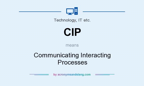 What does CIP mean? It stands for Communicating Interacting Processes