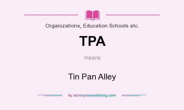 What does TPA mean? It stands for Tin Pan Alley