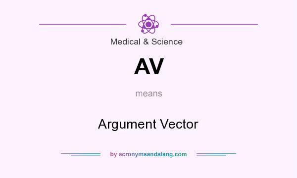 What does AV mean? It stands for Argument Vector