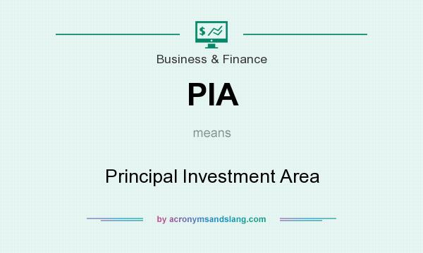 What does PIA mean? It stands for Principal Investment Area