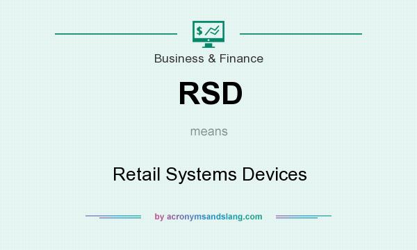 What does RSD mean? It stands for Retail Systems Devices
