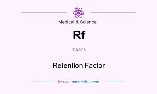 What does Rf mean? It stands for Retention Factor