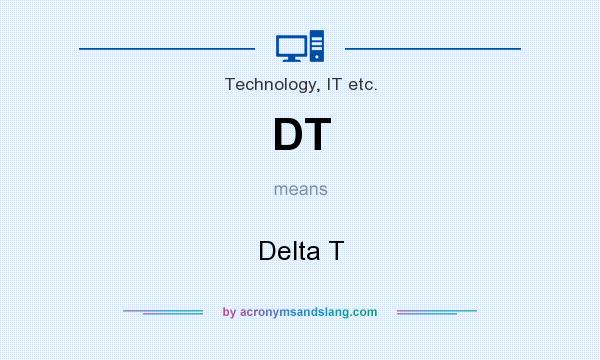 What does DT mean? It stands for Delta T