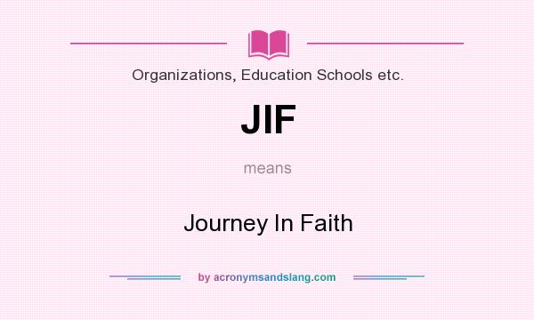 What does JIF mean? It stands for Journey In Faith