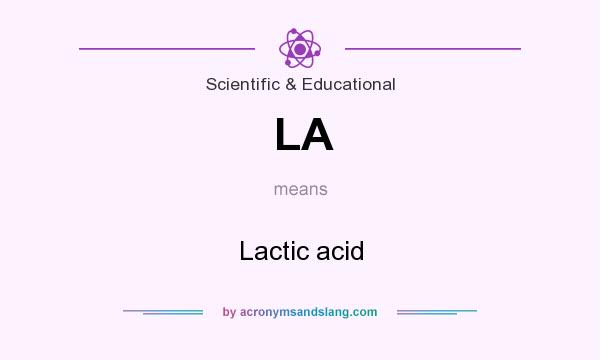 What does LA mean? It stands for Lactic acid