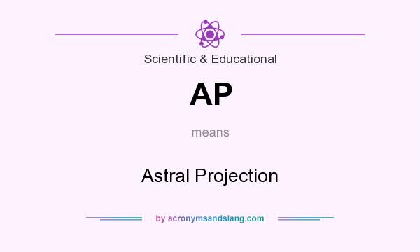 What does AP mean? It stands for Astral Projection