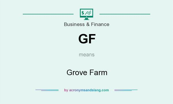 What does GF mean? It stands for Grove Farm