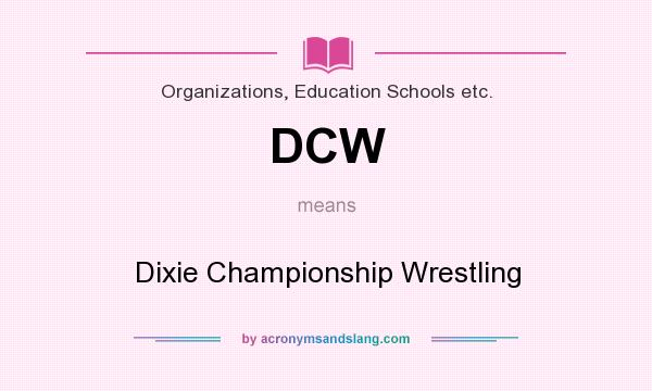 What does DCW mean? It stands for Dixie Championship Wrestling