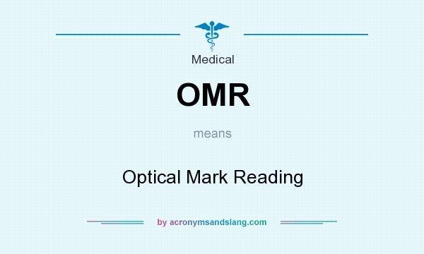 What does OMR mean? It stands for Optical Mark Reading