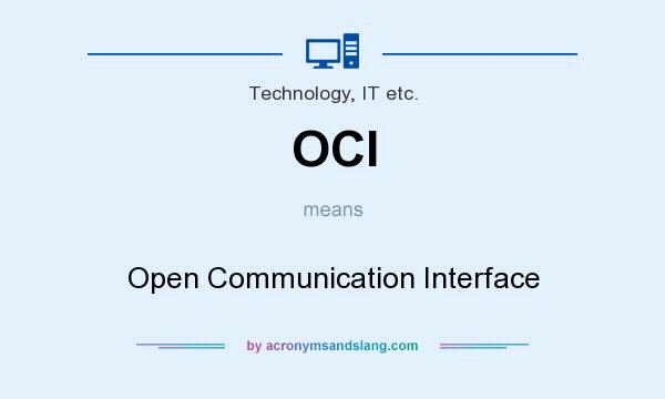 What does OCI mean? It stands for Open Communication Interface
