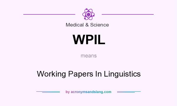 What does WPIL mean? It stands for Working Papers In Linguistics