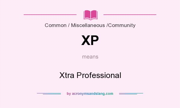 What does XP mean? It stands for Xtra Professional