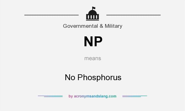 What does NP mean? It stands for No Phosphorus