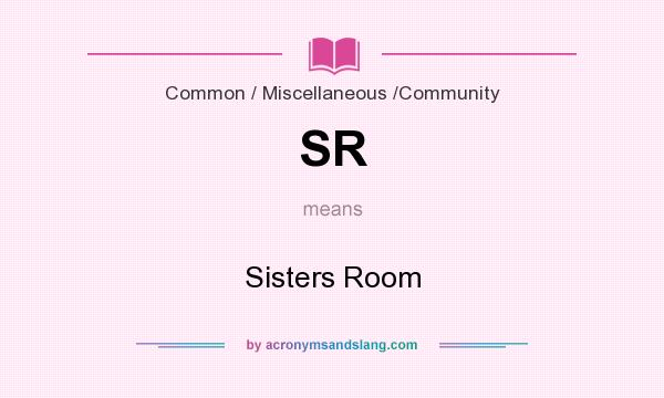 What does SR mean? It stands for Sisters Room