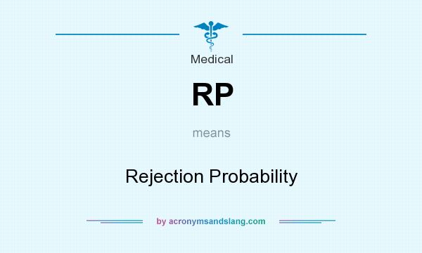 What does RP mean? It stands for Rejection Probability