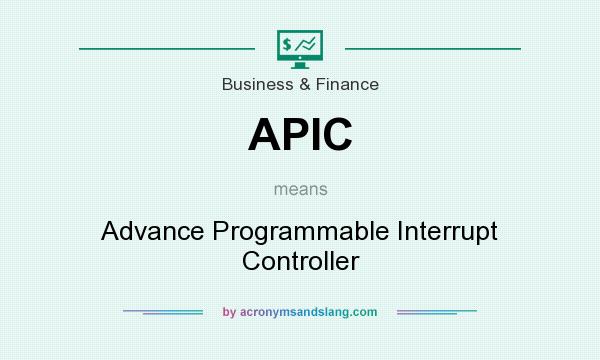 What does APIC mean? It stands for Advance Programmable Interrupt Controller