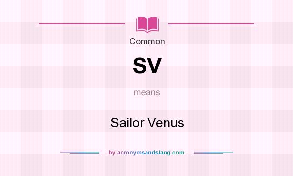 What does SV mean? It stands for Sailor Venus