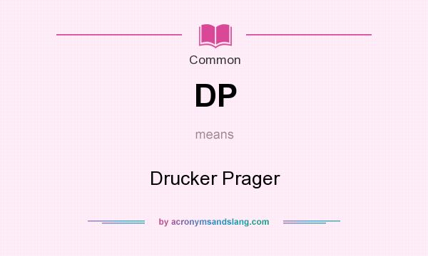 What does DP mean? It stands for Drucker Prager