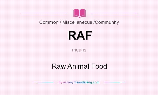 What does RAF mean? It stands for Raw Animal Food