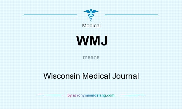 What does WMJ mean? It stands for Wisconsin Medical Journal