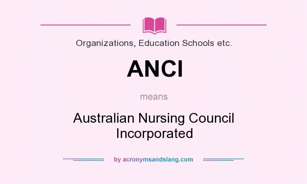 What does ANCI mean? It stands for Australian Nursing Council Incorporated