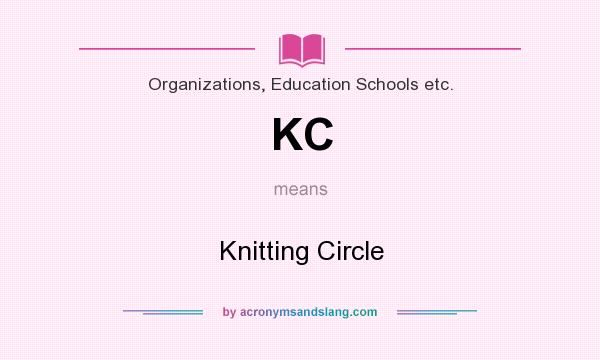 What does KC mean? It stands for Knitting Circle