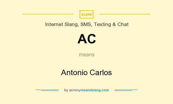 What does AC mean? It stands for Antonio Carlos