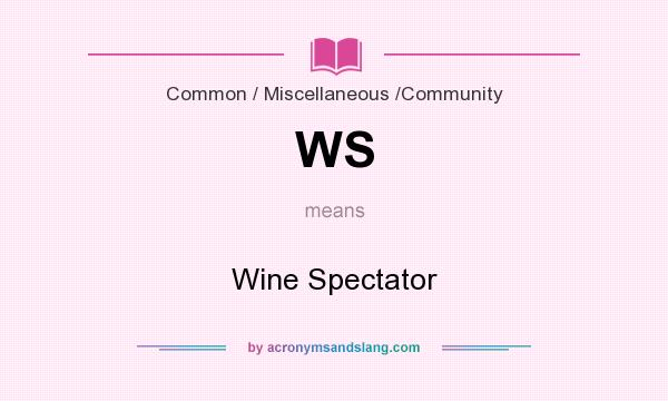 What does WS mean? It stands for Wine Spectator
