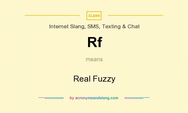 What does Rf mean? It stands for Real Fuzzy