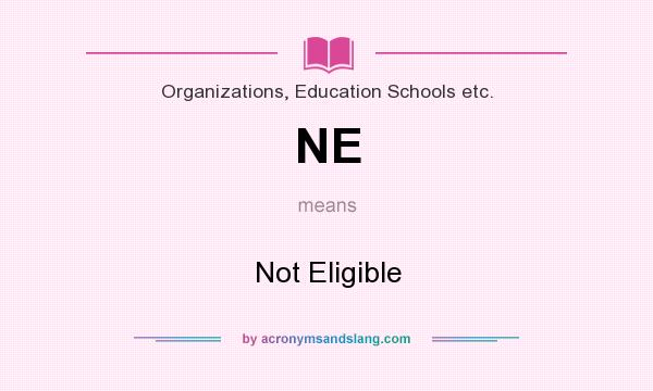 What does NE mean? It stands for Not Eligible
