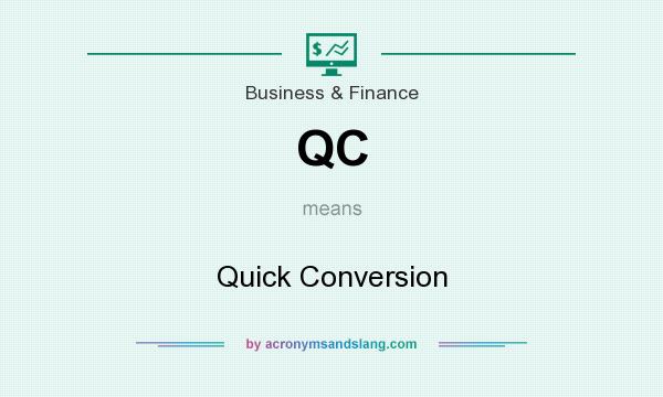 What does QC mean? It stands for Quick Conversion