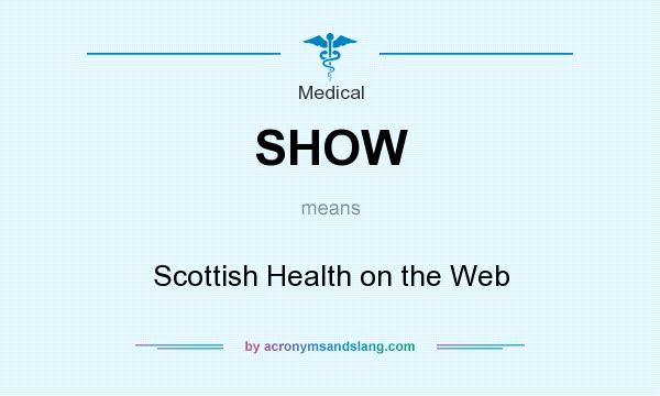 What does SHOW mean? It stands for Scottish Health on the Web