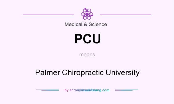 What does PCU mean? It stands for Palmer Chiropractic University