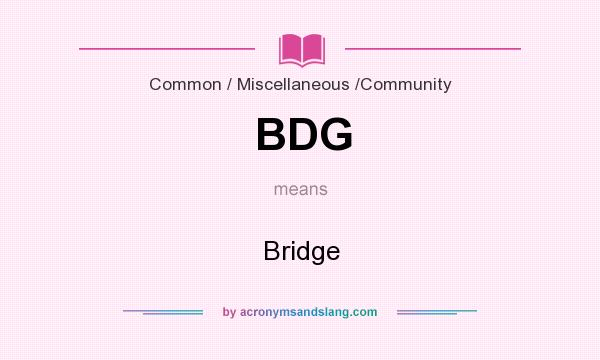 What does BDG mean? It stands for Bridge