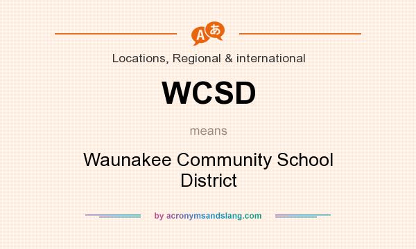 What does WCSD mean? It stands for Waunakee Community School District