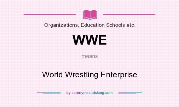 What does WWE mean? It stands for World Wrestling Enterprise