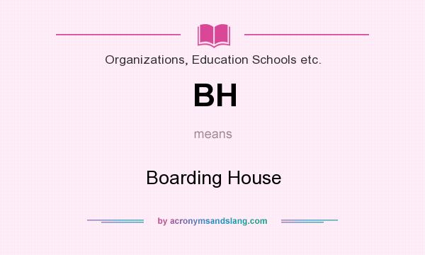 What does BH mean? It stands for Boarding House