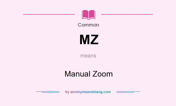 What does MZ mean? It stands for Manual Zoom