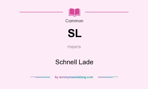 What does SL mean? It stands for Schnell Lade