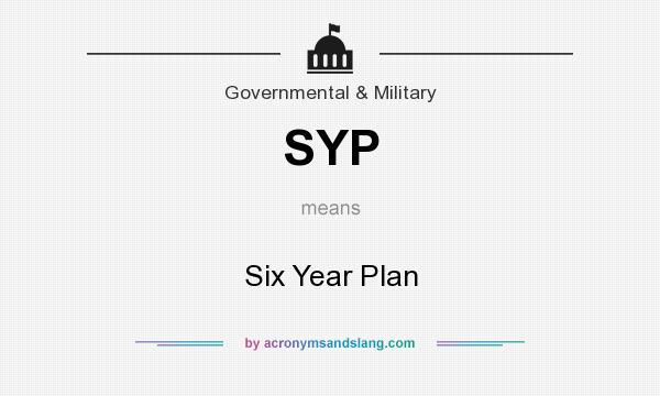 What does SYP mean? It stands for Six Year Plan