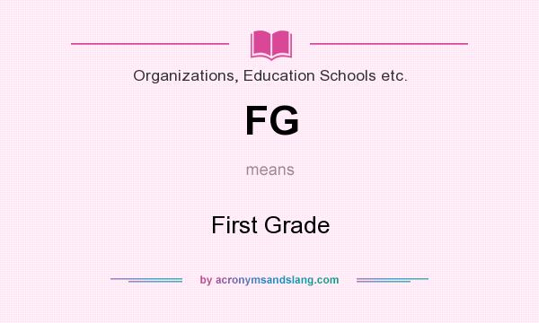 What does FG mean? It stands for First Grade